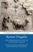 Roman Frugality: Modes of Moderation from the Archaic Age to the Early Empire and Beyond