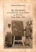 The Training of African Teachers in Natal from 1846-1964