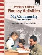 Primary Source Fluency Activities: My Community Then and Now: My Community Then and Now [With CDROM]