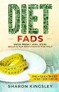 Diet Fads: Quick Weight Loss Tricks What is the Best Choice for You? Find a Quick Fix Diet to Suit Your Needs