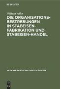 Die Organisationsbestrebungen in Stabeisen-Fabrikation und Stabeisen-Handel