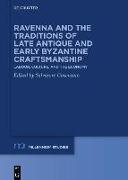 Ravenna and the Traditions of Late Antique and Early Byzantine Craftsmanship