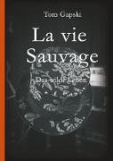 La vie Sauvage - das wilde Leben