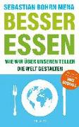 Besser essen. Wie wir über unseren Teller die Welt gestalten. Den Kreislauf der Zerstörung stoppen: Bewusster Konsum für mehr Umweltschutz. Vom Initiator des Volksbegehren Tierschutz