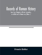 Records of Roman history, from Cnæus Pompeius to Tiberius Constantinus, as exhibited on the Roman coins (Volume I)