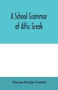A school grammar of Attic Greek