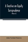 A treatise on equity jurisprudence