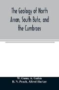 The geology of North Arran, South Bute, and the Cumbraes, with parts of Ayrshire and Kintyre (Sheet 21, Scotland.) The description of North Arran, South Bute, and the Cumbraes