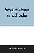Sermons and addresses on secret societies