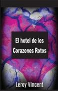 El hotel de los Corazones Rotos (Spanish Edition)