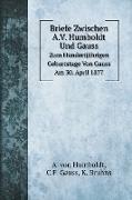 Briefe Zwischen A.V. Humboldt Und Gauss