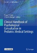 Clinical Handbook of Psychological Consultation in Pediatric Medical Settings