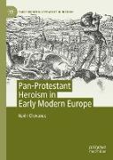 Pan-Protestant Heroism in Early Modern Europe