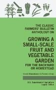 The Classic Farmers' Bulletin Anthology On Growing A Small-Scale Fruit And Vegetable Garden For The Backyard Or Homestead (Legacy Edition)