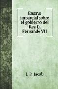 Ensayo imparcial sobre el gobierno del Rey D. Fernando VII