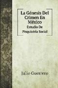 La Génesis Del Crimen En México