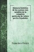 Memoria histórica de los sucesos más notables de la conquista particular de Jalisco por los Españoles