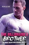 The Billionaire's Brother: An Alpha-Male Billionaire Bad Boy Romance Thriller