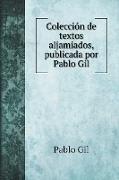 Colección de textos aljamiados, publicada por Pablo Gil