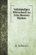 Vollständiges Wörterbuch zu Fritz Reuters Werken