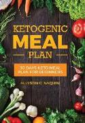 Ketogenic Meal Plan: 30 Days Keto Meal Plan for Beginners in 2020, for Permanent Weight Loss and Fat Loss