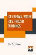 Ice Creams, Water Ices, Frozen Puddings