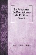 La Araucana de Don Alonso de Ercillla