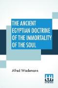 The Ancient Egyptian Doctrine Of The Immortality Of The Soul