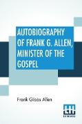 Autobiography Of Frank G. Allen, Minister Of The Gospel