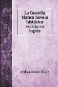 La Guardia blanca novela histo¿rica escrita en ingle¿s