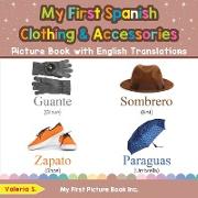 My First Spanish Clothing & Accessories Picture Book with English Translations: Bilingual Early Learning & Easy Teaching Spanish Books for Kids