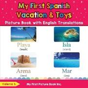 My First Spanish Vacation & Toys Picture Book with English Translations: Bilingual Early Learning & Easy Teaching Spanish Books for Kids