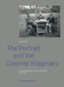 The Portrait and the Colonial Imaginary: Photography Between France and Africa, 1900-1939