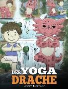 Der Yoga Drache: (The Yoga Dragon) Eine süße Geschichte, die Kindern die Kraft von Yoga zur Stärkung des Körpers und zur Beruhigung des