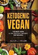 Ketogenic Vegan: The Best Keto, Slow Cooker And Instant Pot Recipes