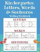 Kindergarten Letters, Words & Sentences Writing Workbook