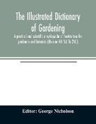 The illustrated dictionary of gardening, a practical and scientific encyclopædia of horticulture for gardeners and botanists (Division VII- ScL To ZYG.)