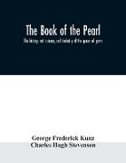 The book of the pearl, the history, art, science, and industry of the queen of gems