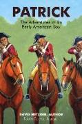 Patrick: The Adventures of an Early American Boyy: Volume 1