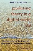 Produsing Theory in a Digital World 3.0