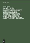 Land- und Forstwirtschaftliches Grundstücksverkehrs- und Erbrecht im Westlichen Europa