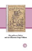 Die goldenen Bücher und der Illustrator Hugo Wilkens