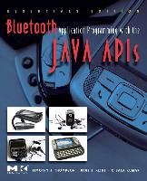 Bluetooth Application Programming with the Java Apis Essentials Edition