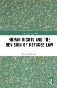 Human Rights and The Revision of Refugee Law