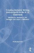 Creating Inclusive Writing Environments in the K-12 Classroom