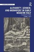 Authority, Gender, and Midwifery in Early Modern Italy