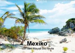 Mexiko - von den Mayas bis heute (Wandkalender 2021 DIN A2 quer)