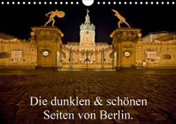 Die dunklen & schönen Seiten von Berlin. (Wandkalender 2021 DIN A4 quer)