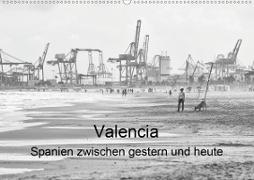 Valencia - Spanien zwischen gestern und heute (Wandkalender 2021 DIN A2 quer)