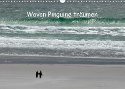 Wovon Pinguine träumen (Wandkalender 2021 DIN A3 quer)